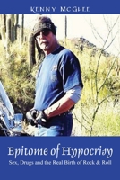Epitome of Hypocrisy: Sex, Drugs and the Real Birth of Rock & Roll 1478739436 Book Cover