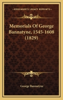 Memorials of George Bannatyne, 1545 - 1608 1165592088 Book Cover