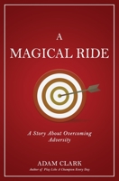 A Magical Ride: : A Story About Overcoming Adversity B0BV4JF14P Book Cover