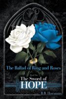 The Ballad of Ring and Roses Book One: The Sword of Hope 1491856831 Book Cover