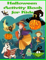 Halloween Activity Book for Kids: A fun and scary workbook for a happy Halloween learning, party coloring costumes, halloween word search for kids, ... pages, sudokus cases for kids and solutions. B08GV9NK4D Book Cover