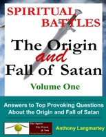 Spiritual Battles: The Origin and Fall of Satan 1393424708 Book Cover