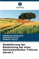 Modellierung der Bestockung bei einer Hartweizenkultur Triticum durum L (German Edition) 620816267X Book Cover