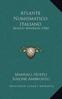 Atlante Numismatico Italiano: Monete Moderne (1906) 1168132355 Book Cover