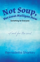 Not Soup, But Great Mulligan Stew: Something for Everyone 0228860660 Book Cover