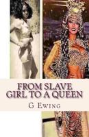 From Slave Girl to a Queen 1523665726 Book Cover