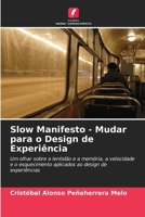 Slow Manifesto - Mudar para o Design de Experiência (Portuguese Edition) 6206467163 Book Cover