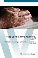“The Lord Is My Shepherd, etc.”: Methodist Preaching in Calvinist New England, c. 1790-1850 3836434768 Book Cover