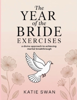 The Year Of The Bride Exercises: A Divine Approach to Achieving Marital Breakthrough B0FNRYFW9F Book Cover