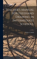 Teacher's Manual for Freehand Drawing in Intermediate Schools. 1015098770 Book Cover