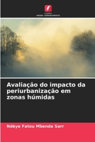 Avaliação do impacto da periurbanização em zonas húmidas (Portuguese Edition) 6209711928 Book Cover