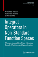 Integral Operators in Non-Standard Function Spaces: A Sequel: Inequalities, Sharp Estimates, Bounded Variation, and Approximation (Operator Theory: Advances and Applications, 310) 3032036909 Book Cover