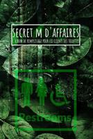 Secrets d'affaires L'album de remplissage pour les clients des toilettes Restrooms: A Remplir Pour Les Invités - Excellent Cadeau Pour Les Hommes Et Les Femmes (French Edition) 1070890510 Book Cover