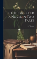 Life the Accuser a Novel in Two Parts 1022155628 Book Cover