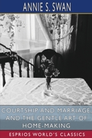 Courtship and Marriage, and the Gentle Art of Home-Making B0B6WX9C38 Book Cover