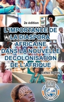 L'IMPORTANCE DE LA DIASPORA AFRICAINE DANS LA NOUVELLE DECOLONISATION DE L'AFRIQUE - Celso Salles - 2e édition 1006044221 Book Cover