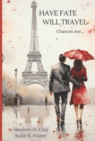 Have Fate Will Travel: Chances Are B08N9BC2ML Book Cover