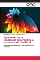 Aplicación de la tecnología supercrítica a la síntesis de biodiésel 3847369229 Book Cover