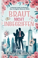 Braut Nicht Inbegriffen: Verknotet statt Gewöhnlich: Eine Hochzeits-Romcom-Reihe (German Edition) B0G6YGKJL3 Book Cover