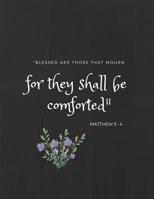 Matthew 5: 4: Christian Grieving Journal (Memorial/Mourning/Bereavement/Grief Gifts/Presents) ( Bible Verse/Scripture/Quote/Prayer/Holy Spirit Verse For Grief Support/Recovery) For Women 1724531182 Book Cover