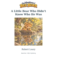 A Little Bear Who Didn't Know Who He was (The Adventures of Bee Bear) B0HN65W7M5 Book Cover