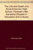 The Life and Death of a Rural American High School: Farewell Little Kanawha (Studies in Education and Culture) 0815307446 Book Cover