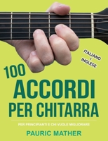 100 Accordi Per Chitarra: Per Principianti e Chi Vuole Migliorare - In Inglese e Italiano (Come Suonare La Chitarra Acustica) B08NF32F7S Book Cover