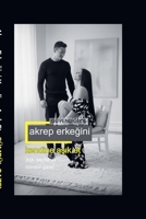Akrep Erkegini Kendine Asik Et Güvendigi Ol (Ask Serisi) (Turkish Edition) 6259296177 Book Cover