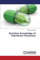 Nutrition Knowledge of Palestinian Physicians 3659555711 Book Cover