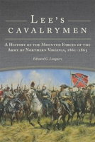 Lee's Cavalrymen: A History of the Mounted Forces of the Army of Northern Virginia, 1861-1865 0811708985 Book Cover