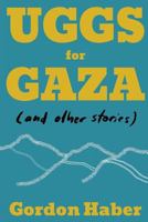 Uggs for Gaza: and Other Stories 0692857842 Book Cover