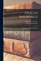 Health Insurance: Its Relation to the Public Health 1017201013 Book Cover