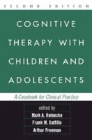 Cognitive Therapy with Children and Adolescents: A Casebook for Clinical Practice 1572300221 Book Cover
