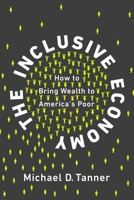 The Inclusive Economy: How to Bring Wealth to America's Poor 194864701X Book Cover