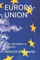 EUROPA-UNION: Erste Jahrzehnte in Heilbronn (German Edition) 398235711X Book Cover