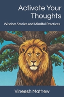 Activate Your Thoughts: Wisdom Stories and Mindful Practices B0F386QS4H Book Cover