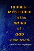 Hidden mysteries in the Word of God disclosed 1500487384 Book Cover