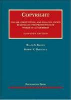 Copyright, Unfair Competition and Related Topics Bearing on the Protection of Works of Authorship (University Casebook Series) 1587781832 Book Cover
