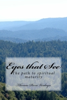Eyes that See: The path to spiritual maturity 1986978990 Book Cover