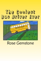 The Coolest Bus Driver Ever 1451560575 Book Cover