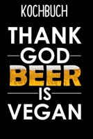 Kochbuch Vegan Thank God Beer is Vegan: Lustiges Rezeptbuch zum selberschreiben für deine vegetarischen und veganen Lieblingsrezepte. Din A5 diy ... Seiten Notizbuch - liniert (German Edition) 1712989405 Book Cover