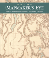 The Mapmaker's Eye: David Thompson on the Columbia Plateau 0874222850 Book Cover