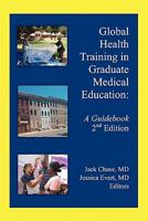 Global Health Training in Graduate Medical Education:A Guidebook, 2nd Edition 1462014208 Book Cover