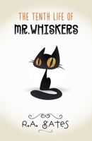 The Tenth Life of Mr. Whiskers 0988219522 Book Cover