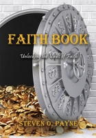 Faith Book: Bible answers to unlock the vault of faith 1632213931 Book Cover