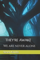 THEY'RE AWAKE: We are never alone (THE TALE OF FOUR) B0C7TCMQQW Book Cover