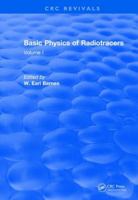 Revival: Basic Physics of Radiotracers (1983): Volume I 1138506575 Book Cover