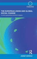 The European Union and Global Social Change: A Critical Geopolitical-Economic Analysis 0415595177 Book Cover