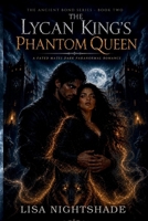 THE LYCAN KING'S PHANTOM QUEEN: A Fated Mates Dark Paranormal Romance (THE ANCIENT BOND) B0H8H6N8J8 Book Cover
