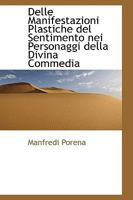 Delle Manifestazioni Plastiche del Sentimento nei Personaggi Della Divina Commedia 1018944117 Book Cover